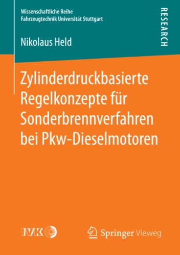 Zylinderdruckbasierte Regelkonzepte für Sonderbrennverfahren bei Pkw-Dieselmotoren (Wissenschaftliche Reihe Fahrzeugtechnik Universität Stuttgart)