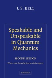 Speakable and Unspeakable in Quantum Mechanics: Collected Papers on Quantum Philosophy