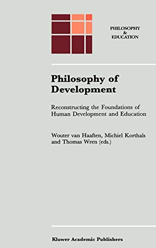 Philosophy of Development: Reconstructing the Foundations of Human Development and Education (Philosophy and Education, Band 8)