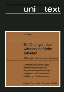 Einführung in das wissenschaftliche Arbeiten: Bibliographie ― Dokumentation ― Manuskript (uni-texte)