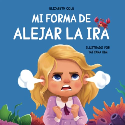 Mi forma de alejar la ira: Libro para niños sobre el control del enojo y las emociones infantiles (Cuento sobre los sentimientos) (My way: Social Emotional Books for Kids)