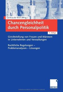 Chancengleichheit durch Personalpolitik: Gleichstellung von Frauen und Männern in Unternehmen und Verwaltungen. Rechtliche Regelungen - Problemanalysen - Lösungen