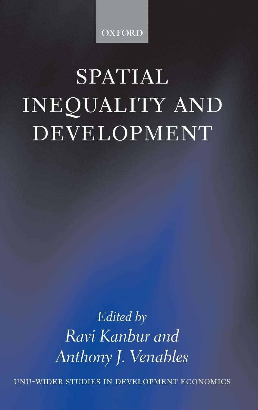 Spatial Inequality and Development (W I D E R STUDIES IN DEVELOPMENT ECONOMICS)
