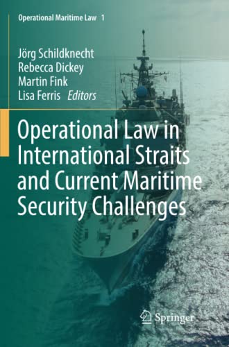 Operational Law in International Straits and Current Maritime Security Challenges (Operational Maritime Law, Band 1)