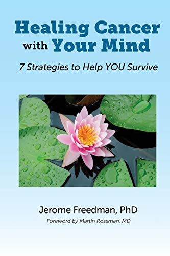 Jerome Freedman Healing Cancer With Your Mind, 7 Strategies To Help You Survive