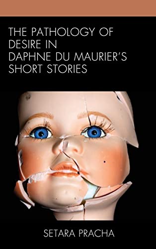 The Pathology of Desire in Daphne du Maurier's Short Stories