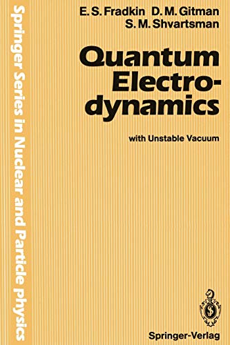 Quantum Electrodynamics: with Unstable Vacuum (Springer Series in Nuclear and Particle Physics)