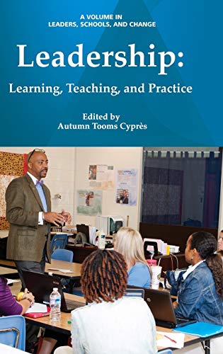 Leadership: Learning, Teaching, and Practice(HC) (Leaders, Schools, and Change)
