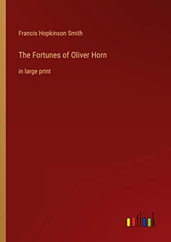 The Fortunes of Oliver Horn: in large print