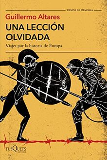 Una lección olvidada: Viajes por la historia de Europa (Tiempo de Memoria, Band 5)