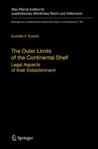 The Outer Limits of the Continental Shelf: Legal Aspects of their Establishment (Beiträge zum ausländischen öffentlichen Recht und Völkerrecht)