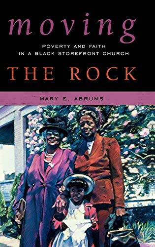 Moving the Rock: Poverty and Faith in a Black Storefront Church