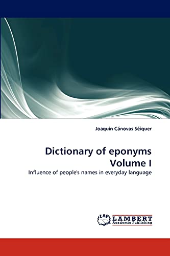 Dictionary of eponyms Volume I: Influence of people's names in everyday language