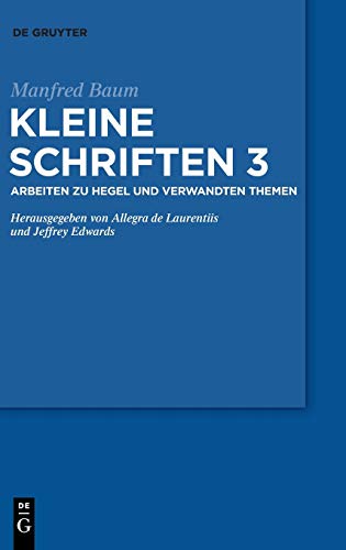 Arbeiten zu Hegel und verwandten Themen (Manfred Baum: Kleine Schriften)