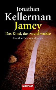 Jamey. Das Kind, das zuviel wußte: Ein Alex-Delaware-Roman