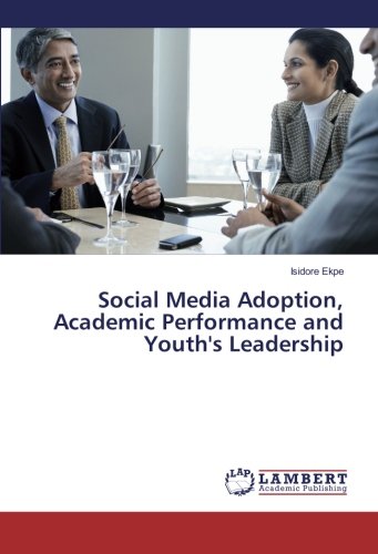 Social Media Adoption, Academic Performance and Youth's Leadership