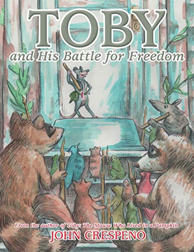 Toby And His Battle For Freedom: From The Author Of Toby: The Mouse Who Lived In A Pumpkin