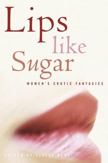 Lips Like Sugar: Women's Erotic Fantasies