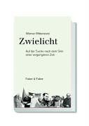 Zwielicht: Auf der Suche nach dem Sinn einer vergangenen Zeit - Eine kulturkritische Autobiographie