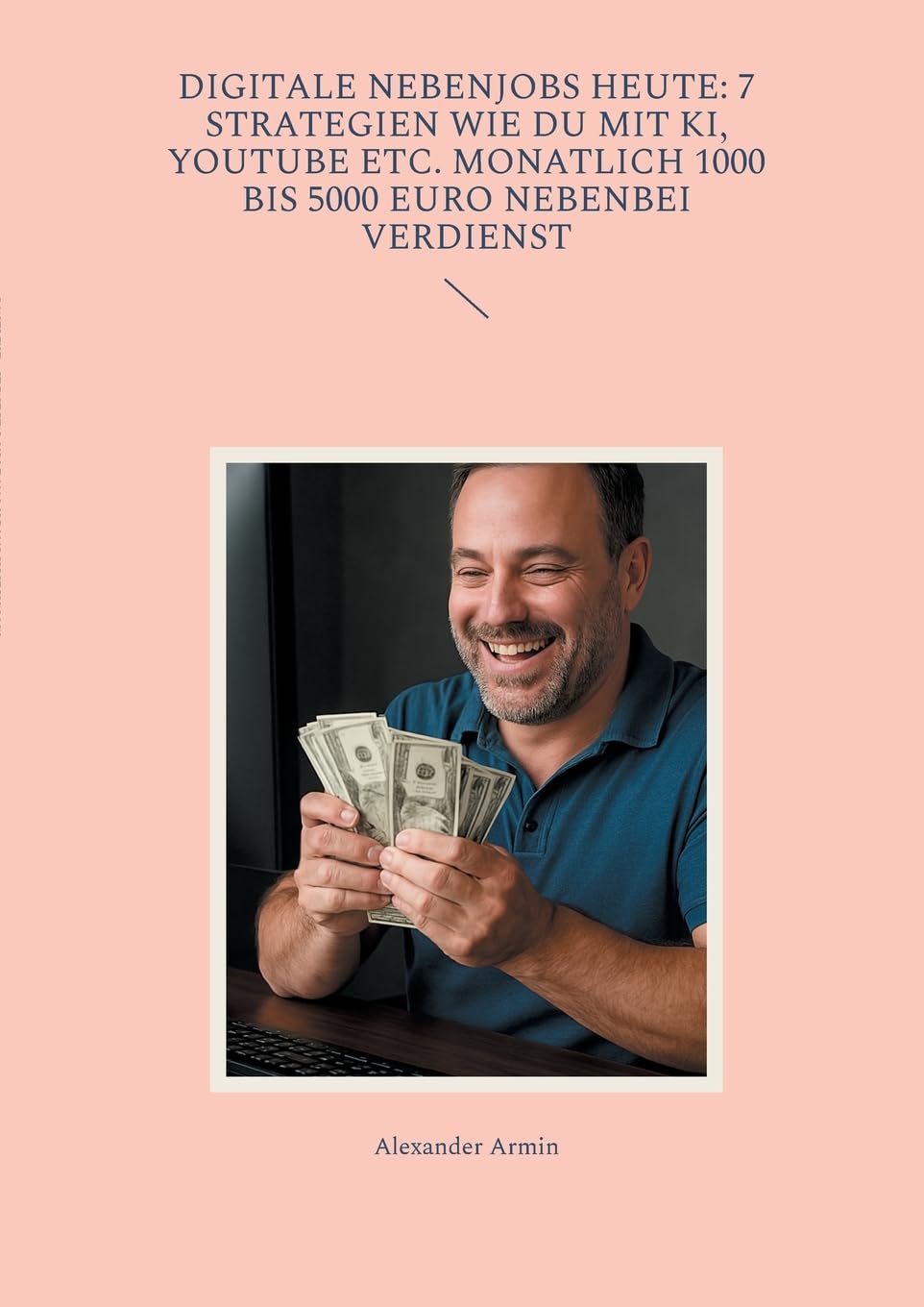 Digitale Nebenjobs heute: 7 Strategien wie du mit KI, YouTube etc. monatlich 1000 bis 5000 Euro nebenbei verdienst