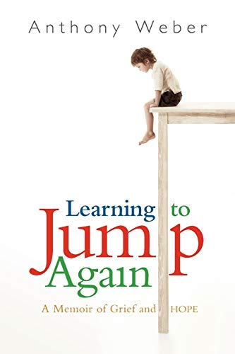 Learning To Jump Again: A Memoir Of Grief And Hope