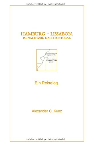 Hamburg - Lissabon. Im Nachtzug nach Portugal.: Ein Reiselog.