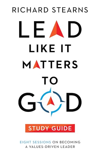 Lead Like It Matters to God Study Guide: Eight Sessions on Becoming a Values-driven Leader (Lead Like It Matters to God Set)