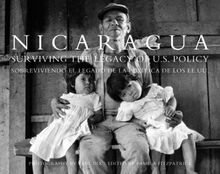 Nicaragua: Surviving the Legacy of U.S. Policy - Sobreviviendo el Legado de la Politica de los EE. UU.