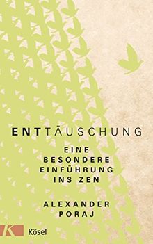 EntTäuschung: Eine besondere Einführung ins Zen