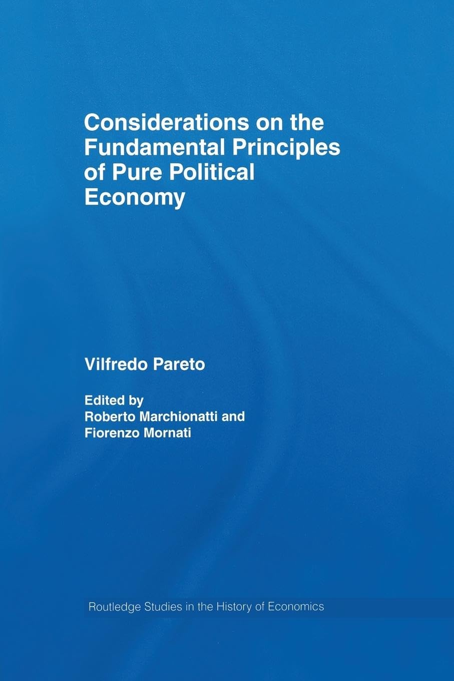 Considerations on the Fundamental Principles of Pure Political Economy (Routledge Studies in the History of Economics, 87, Band 87)