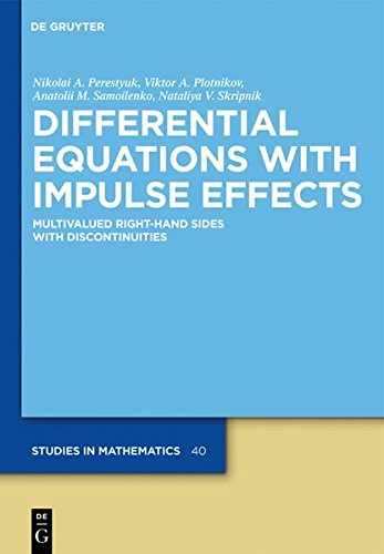 Differential Equations with Impulse Effects: Multivalued Right-hand Sides with Discontinuities (De Gruyter Studies in Mathematics, Band 40)