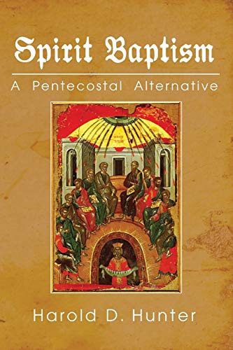 Spirit Baptism: A Pentecostal Alternative