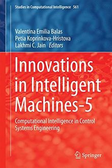 Innovations in Intelligent Machines-5: Computational Intelligence in Control Systems Engineering (Studies in Computational Intelligence, Band 561)