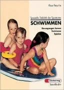 Schwimmen: Bewegung lernen - Trainieren - Spielen: Bewegungen lernen - Trainieren - Spielen