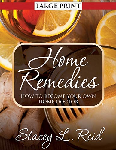 Home Remedies: How to Become Your Own Home Doctor