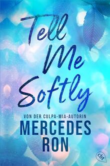 Tell Me Softly: Der Auftakt der sexy New-Adult-Trilogie von der Autorin des Weltbestsellers 'Culpa Mía'  von Ron, Mercedes  | Buch | Zustand sehr gut