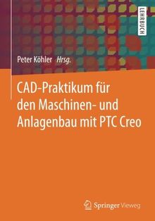 CAD-Praktikum für den Maschinen- und Anlagenbau mit PTC Creo