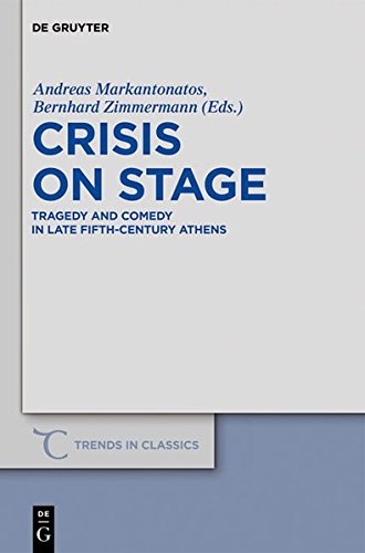 Crisis on Stage: Tragedy and Comedy in Late Fifth-Century Athens (Trends in Classics - Supplementary Volumes, Band 13)