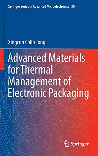Advanced Materials for Thermal Management of Electronic Packaging (Springer Series in Advanced Microelectronics, 30, Band 30)