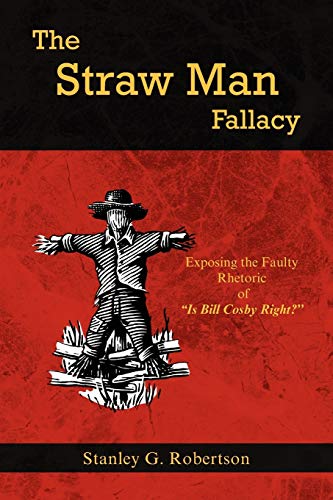 The Straw Man Fallacy: Exposing the Faulty Rhetoric of ''Is Bill Cosby Right?''