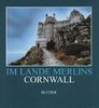 Cornwall. Im Lande Merlins