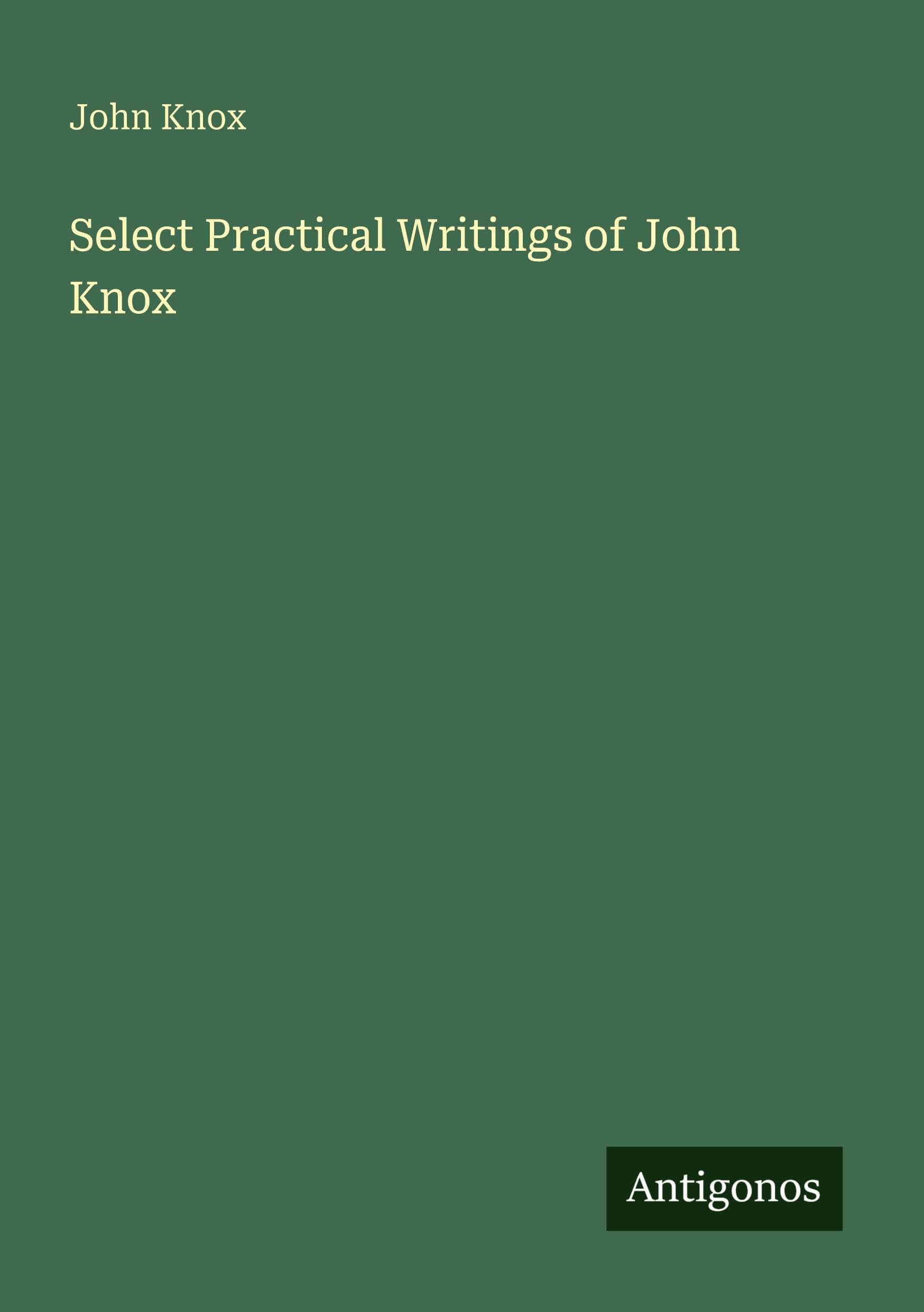Select Practical Writings of John Knox