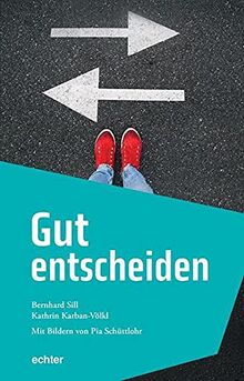 Gut entscheiden: Mit Bildern von Pia Schüttlohr