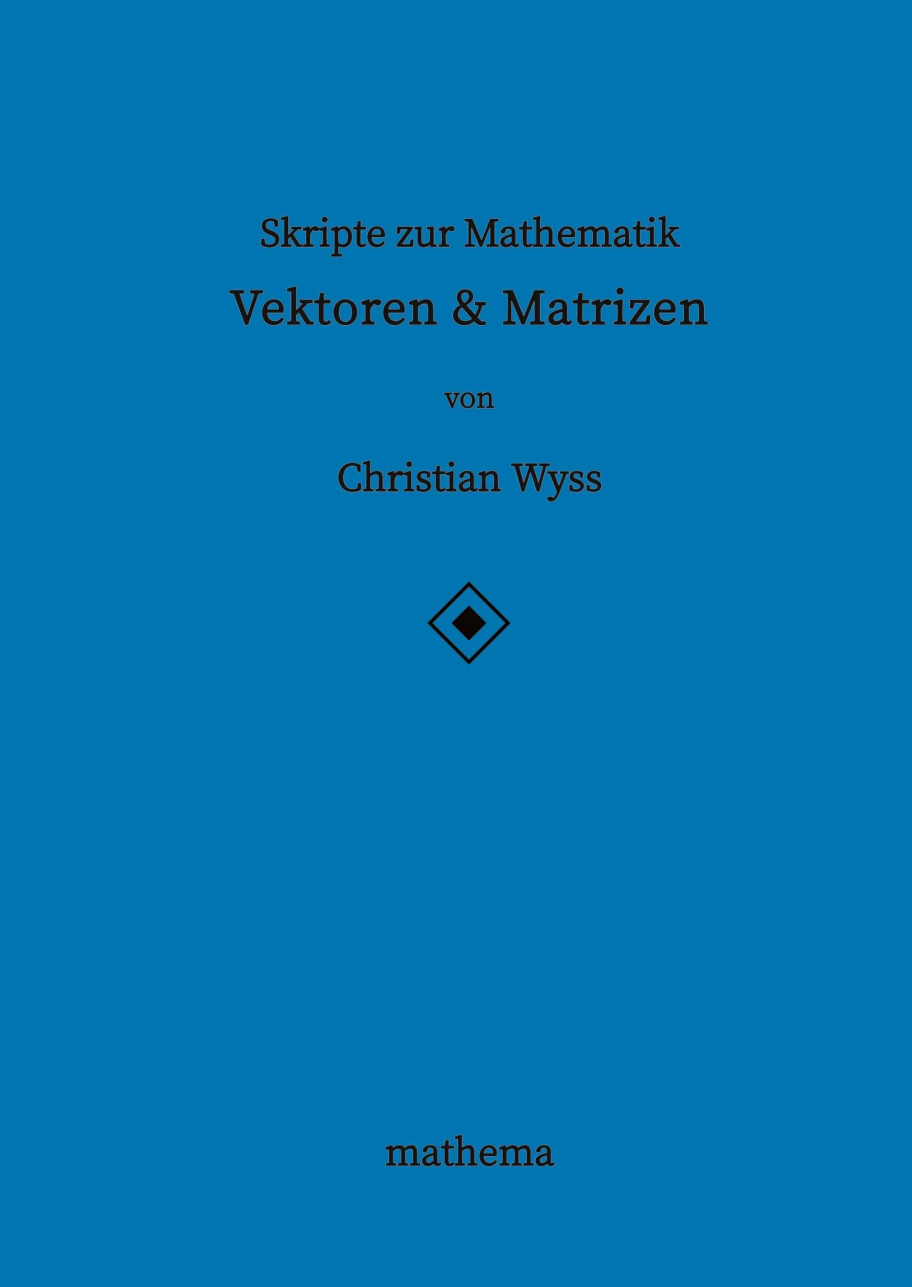 Skripte zur Mathematik - Vektoren & Matrizen