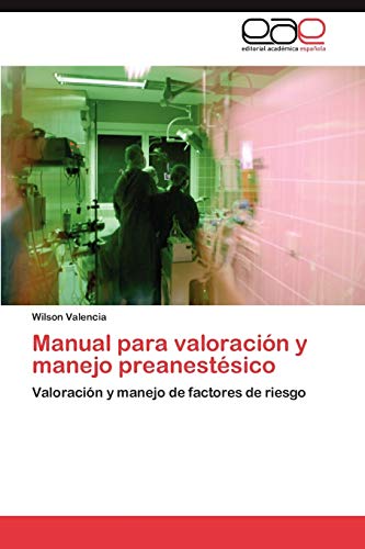 Manual para valoración y manejo preanestésico: Valoración y manejo de factores de riesgo
