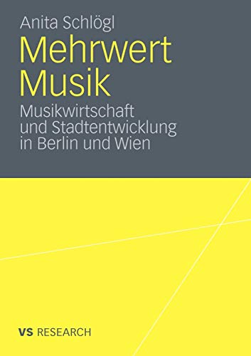 Mehrwert Musik: Musikwirtschaft und Stadtentwicklung in Berlin und Wien (German Edition)