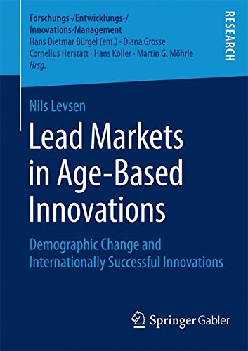 Lead Markets in Age-Based Innovations (Forschungs-/Entwicklungs-/Innovations-Management)