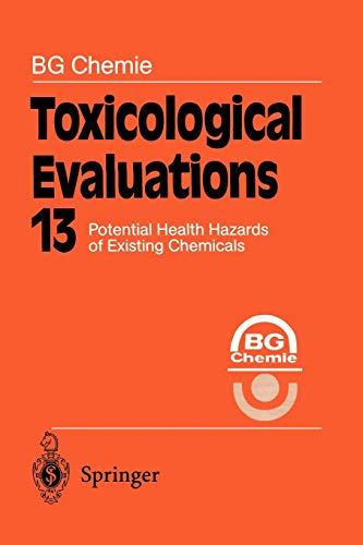 Toxicological Evaluations: Potential Health Hazards of Existing Chemicals (Toxicological Evaluations, 13, Band 13)