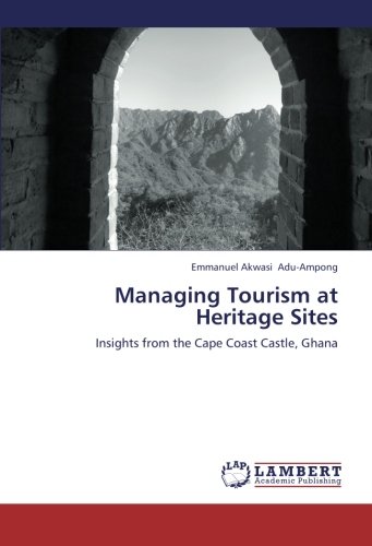 Managing Tourism at Heritage Sites: Insights from the Cape Coast Castle, Ghana