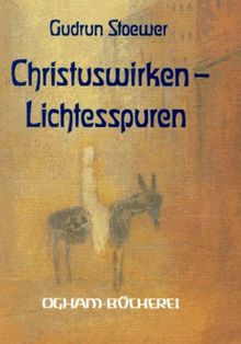 Christuswirken, Lichtesspuren. Christus in Kunst und Dichtung